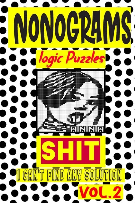 Nonogram logic Puzzle Shit I can't Find Any Solution: Japanese Crossword Picture Logic Puzzles giddlers logic puzzles - Paperback