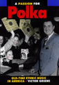 A Passion for Polka: Old-Time Ethnic Music in America - Hardcover