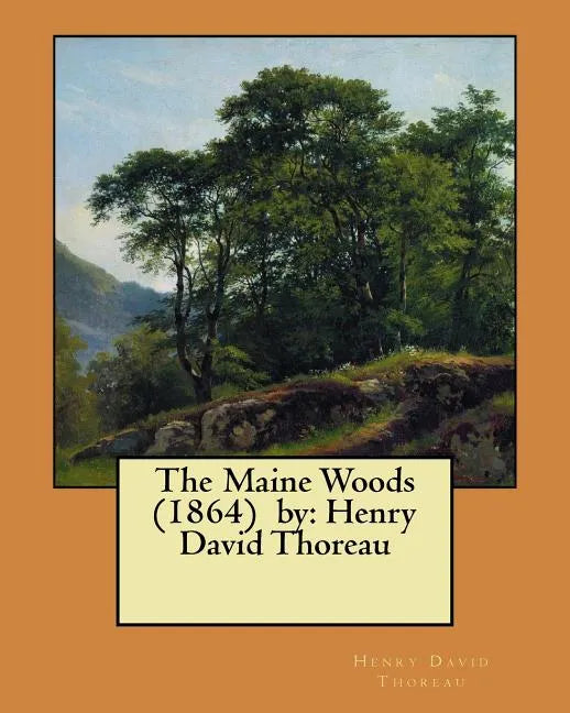 The Maine Woods (1864) by: Henry David Thoreau - Paperback
