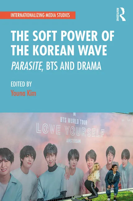 The Soft Power of the Korean Wave: Parasite, Bts and Drama - Paperback