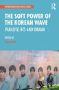 The Soft Power of the Korean Wave: Parasite, Bts and Drama - Paperback