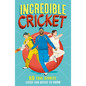 Incredible Cricket: 60 True Stories Every Fan Needs to Know - Paperback