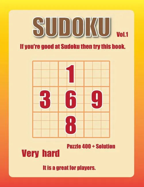 Sudoku-very hard Vol.1: 400+ advanced level puzzel games, great game for skilled players. - Paperback