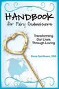 Handbook for Fairy Godmothers: Transforming our Lives Through Loving - Paperback