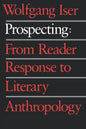 Prospecting: From Reader Response to Literary Anthropology - Paperback