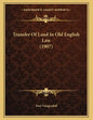 Transfer Of Land In Old English Law (1907) - Paperback
