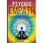 Psychic Empath: This book includes: Techniques to Increase Psychic Intuition, Achieve Spiritual Enlightenment and Improve your Healing - Paperback