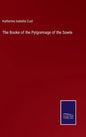 The Booke of the Pylgremage of the Sowle - Hardcover