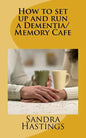 How to set up and run a Dementia Memory Cafe - Paperback