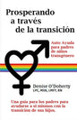 Prosperando a través de la transición: Autocuidado para padres de niños transgénero Denise - Paperback
