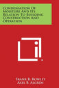Condensation of Moisture and Its Relation to Building Construction and Operation - Paperback