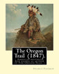 The Oregon Trail (1847). By: Francis Parkman: ( American historian, best known as author of The Oregon Trail ) - Paperback