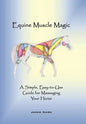 Equine Muscle Magic: A Simple, Easy-To-Use Guide for Massaging Your Horse. - Hardcover