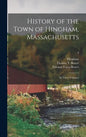 History of the Town of Hingham, Massachusetts: in Three Volumes; 3 - Hardcover