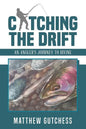 Catching the Drift: An Angler's Journey to Divine - Paperback