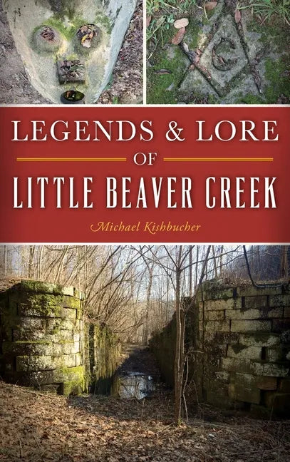Legends & Lore of Little Beaver Creek - Hardcover