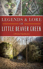 Legends & Lore of Little Beaver Creek - Hardcover