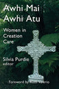 Awhi Mai Awhi Atu: Women in Creation Care - Paperback