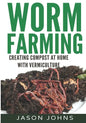 Worm Farming - Creating Compost At Home With Vermiculture - Paperback