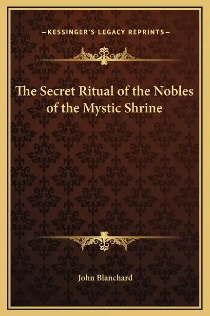 The Secret Ritual of the Nobles of the Mystic Shrine - Hardcover