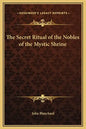 The Secret Ritual of the Nobles of the Mystic Shrine - Hardcover