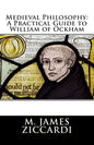 Medieval Philosophy: A Practical Guide to William of Ockham - Paperback
