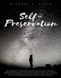 Self-Preservation: An Engaging Substance Abuse and DUI/DWI Life Skills Program/Workbook for Developing a More Self-Reliant, Self-Empowere - Paperback