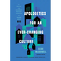 Apologetics for an Ever-Changing Culture: A Biblical and Culturally Relevant Approach to Talking about God - Paperback
