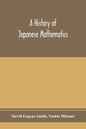 A history of Japanese mathematics - Paperback