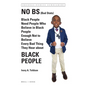 No Bs (Bad Stats): Black People Need People Who Believe in Black People Enough Not to Believe Every Bad Thing They Hear about Black People - Paperback