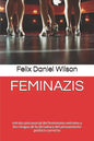Feminazis: retrato psicosocial del feminismo extremo y los riesgos de la dictadura del pensamiento político correcto - Paperback
