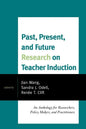 Past, Present, and Future Research on Teacher Induction: An Anthology for Researchers, Policy Makers, and Practitioners - Paperback