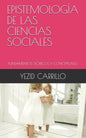 Epistemología de Las Ciencias Sociales: Fundamentos Teóricos Y Conceptuales - Paperback