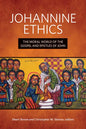 Johannine Ethics: The Moral World of the Gospel and Epistles of John - Hardcover
