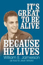 It's Great to Be Alive... Because He Lives - Paperback