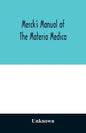 Merck's manual of the materia medica, together with a summary of therapeutic indications and a classification of medicaments: a ready-reference pocket - Paperback