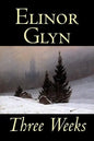 Three Weeks by Elinor Glyn, Fiction, Classics, Literary, Short Stories - Hardcover