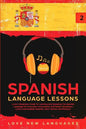 Spanish Language Lessons: Level 2 Beginners Guide To Learning And Speaking The Spanish Language For Everyday Conversation And Better Vocabulary - Paperback