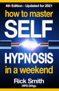 How To Master Self-Hypnosis in a Weekend: The Simple, Systematic and Successful Way to Get Everything You Want - Paperback