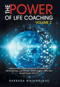 The Power of Life Coaching Volume 2: Manifesting Transformation in Financial, Professional, Emotional, Spiritual, Wellness and Relationship Aspects - Hardcover