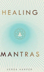 Healing Mantras: A positive way to remove stress, exhaustion and anxiety by reconnecting with yourself and calming your mind. - Hardcover