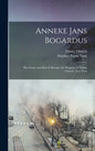 Anneke Jans Bogardus; her Farm, and how it Became the Property of Trinity Church, New York - Hardcover