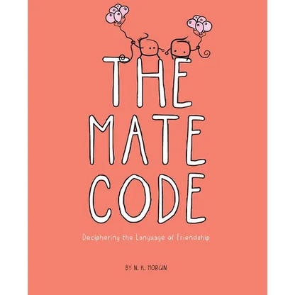 The Mate Code: Deciphering the Language of Friendship - Paperback