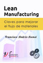 Lean Manufacturing: Claves para mejorar el flujo de materiales - Paperback