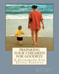 Preparing Your Children For Goodbye: A Guidebook For Dying Parents - Paperback