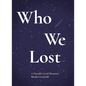 Who We Lost: A Portable Covid Memorial - Paperback