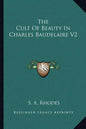 The Cult of Beauty in Charles Baudelaire V2 - Paperback