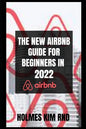 The New Airbnb Guide For Beginners In 2022 - Paperback