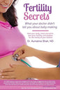 Fertility Secrets: What Your Doctor Didn't Tell You About Baby-Making: Heal Your Body, Mind, and Spirit, Own Your Fertility, and Prepare - Paperback