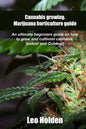 Cannabis growing. Marijuana horticulture guide: An ultimate beginner's guide on how to grow and cultivate cannabis - Paperback